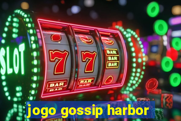 jogo gossip harbor